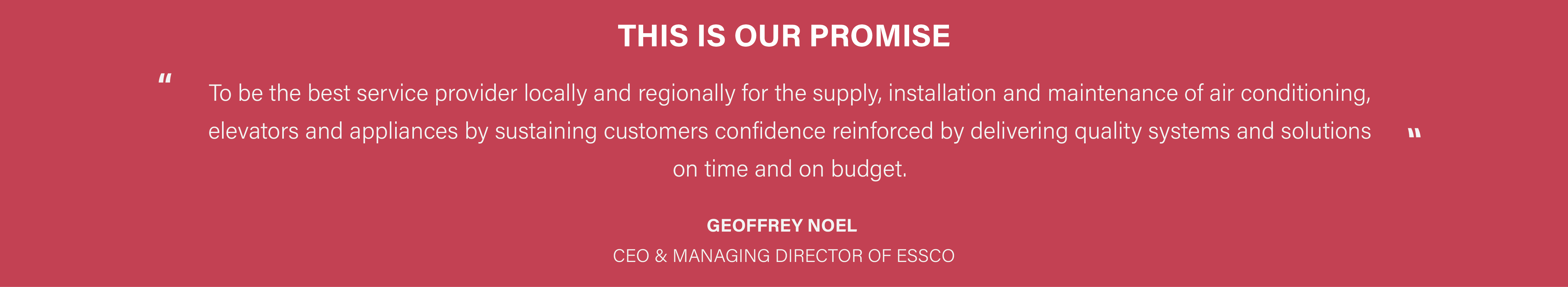 ESSCO's Promise to be the best service provider locally and regionally